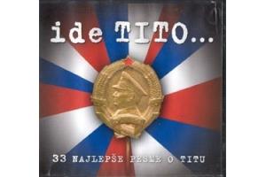 IDE TITO  - JOSIP BROZ TITO - 33 najlepse pesme o Titu, 2006 (C